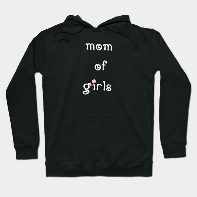 Mom of girls Hoodie by osaya